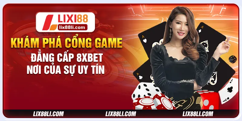 Khám phá cổng game đẳng cấp 8xbet nơi của sự uy tín Khám phá cổng game đẳng cấp 8xbet nơi của sự uy tín